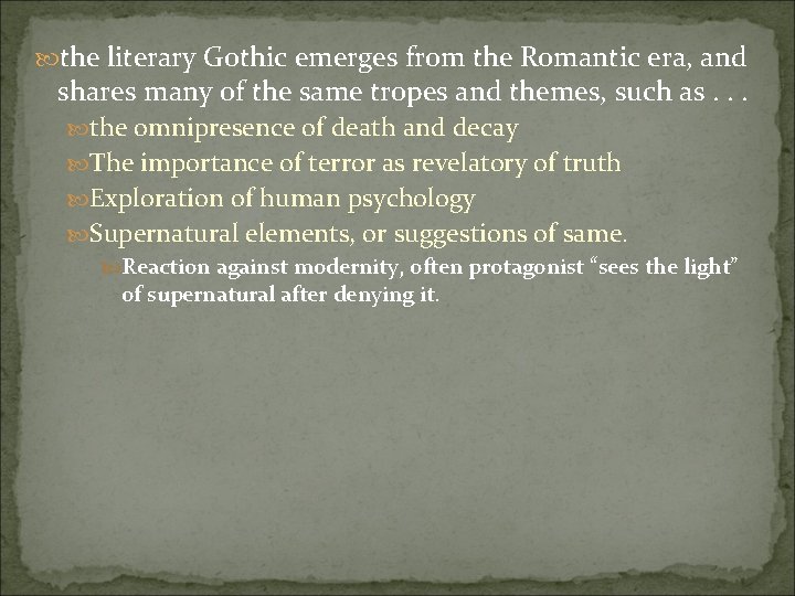  the literary Gothic emerges from the Romantic era, and shares many of the