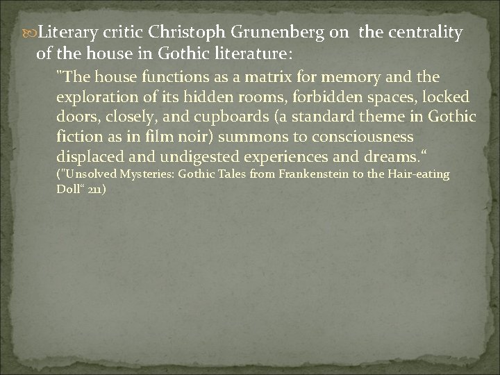  Literary critic Christoph Grunenberg on the centrality of the house in Gothic literature: