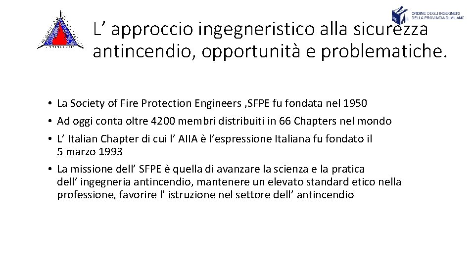 L’ approccio ingegneristico alla sicurezza antincendio, opportunità e problematiche. • La Society of Fire