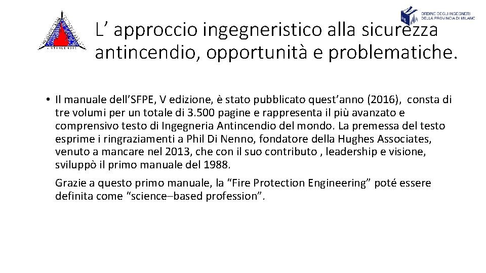 L’ approccio ingegneristico alla sicurezza antincendio, opportunità e problematiche. • Il manuale dell’SFPE, V