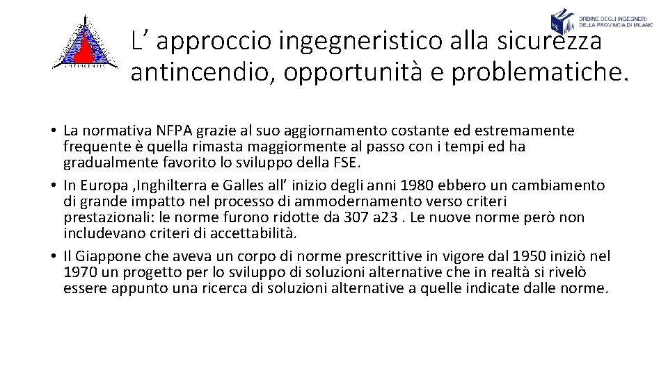 L’ approccio ingegneristico alla sicurezza antincendio, opportunità e problematiche. • La normativa NFPA grazie