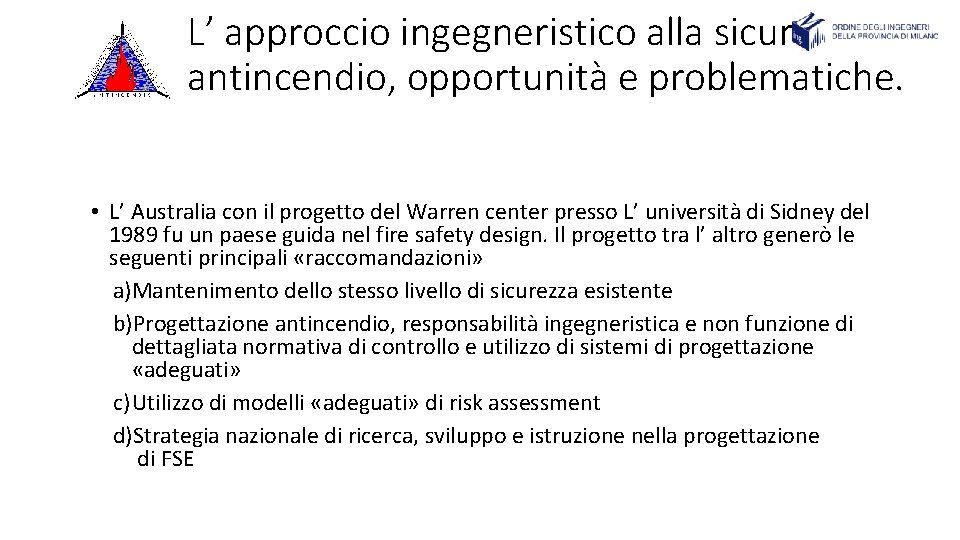L’ approccio ingegneristico alla sicurezza antincendio, opportunità e problematiche. • L’ Australia con il