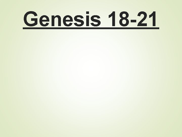 Genesis 18 -21 
