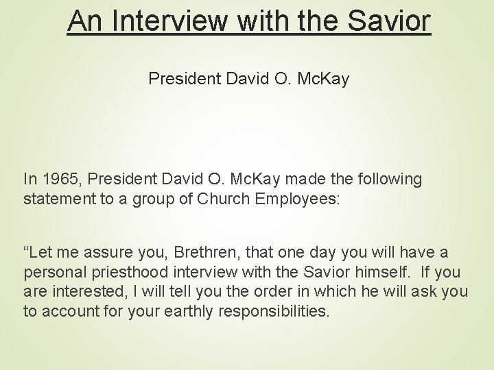 An Interview with the Savior President David O. Mc. Kay In 1965, President David