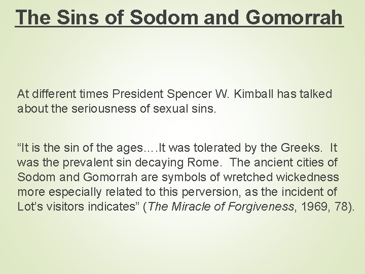 The Sins of Sodom and Gomorrah At different times President Spencer W. Kimball has
