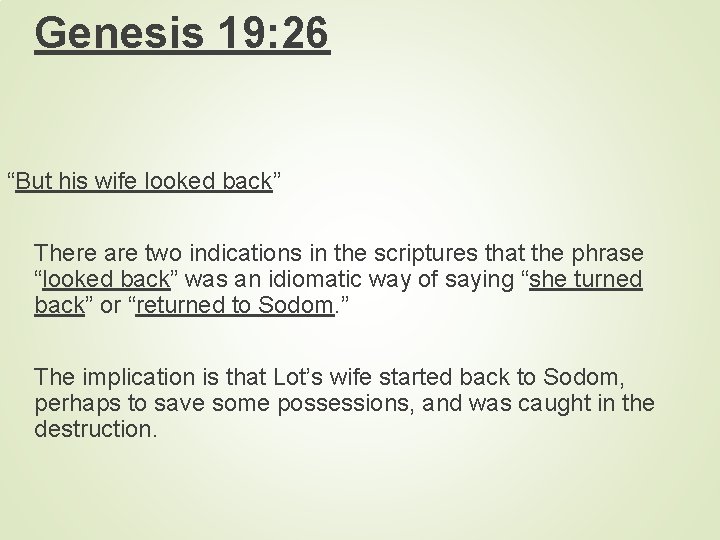 Genesis 19: 26 “But his wife looked back” There are two indications in the