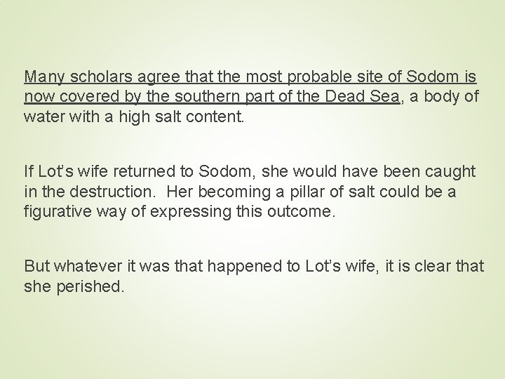 Many scholars agree that the most probable site of Sodom is now covered by