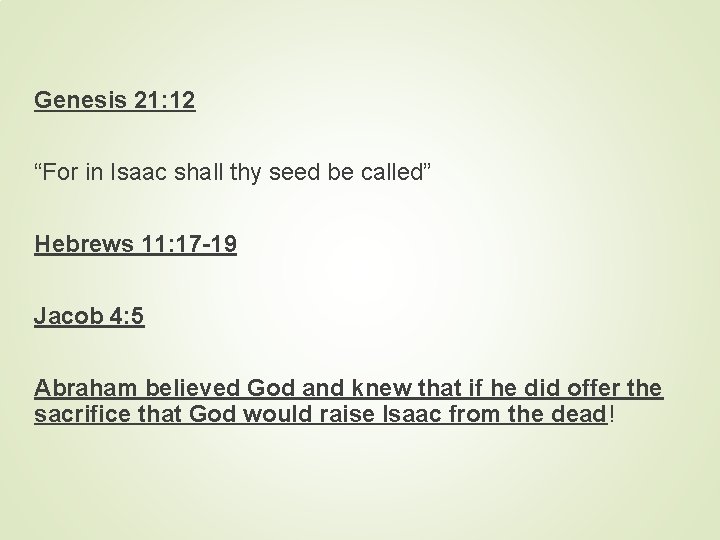 Genesis 21: 12 “For in Isaac shall thy seed be called” Hebrews 11: 17