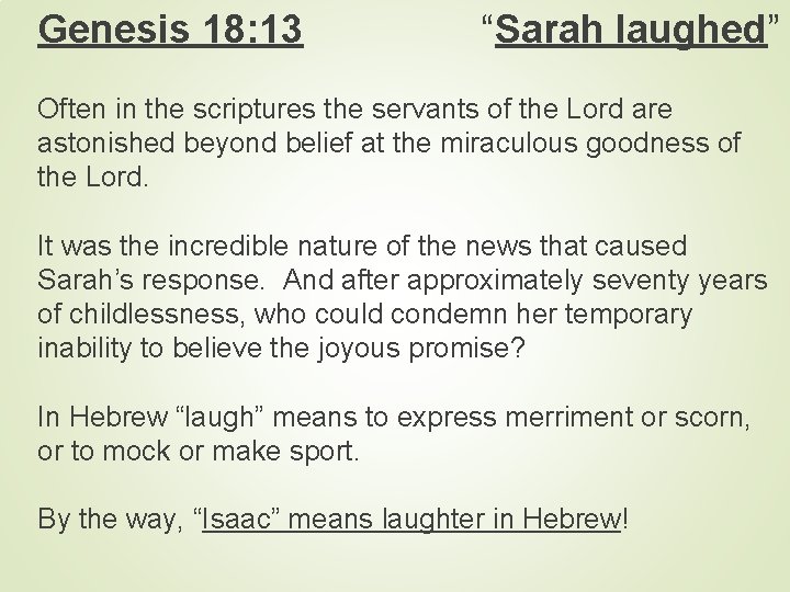 Genesis 18: 13 “Sarah laughed” Often in the scriptures the servants of the Lord