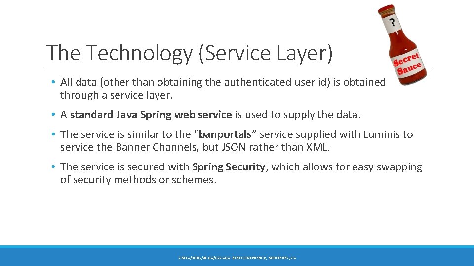 The Technology (Service Layer) • All data (other than obtaining the authenticated user id)