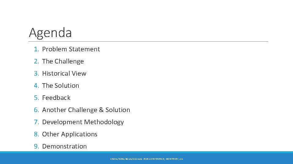 Agenda 1. Problem Statement 2. The Challenge 3. Historical View 4. The Solution 5.