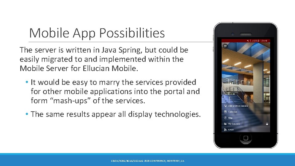 Mobile App Possibilities The server is written in Java Spring, but could be easily