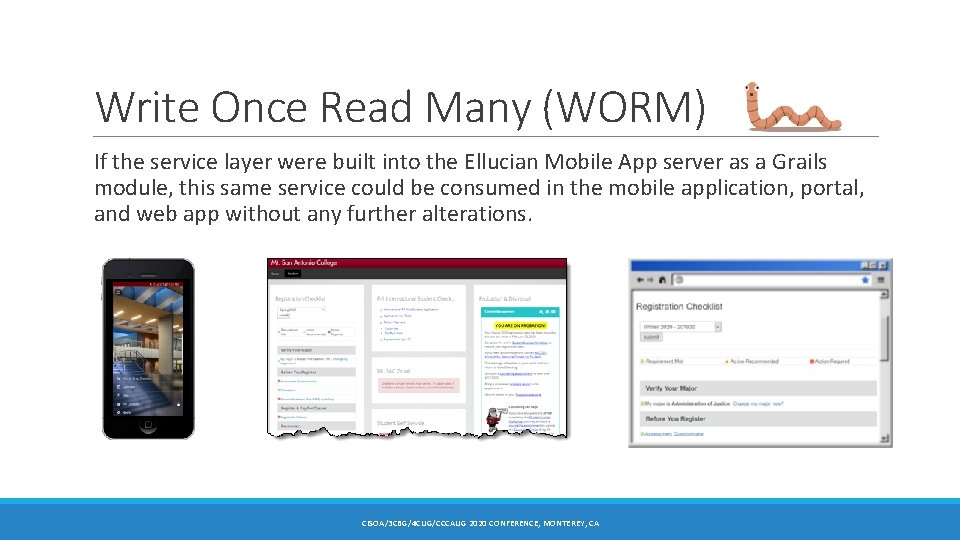 Write Once Read Many (WORM) If the service layer were built into the Ellucian