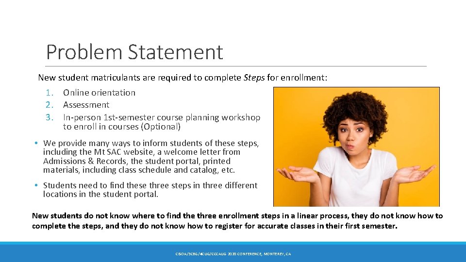 Problem Statement New student matriculants are required to complete Steps for enrollment: 1. Online