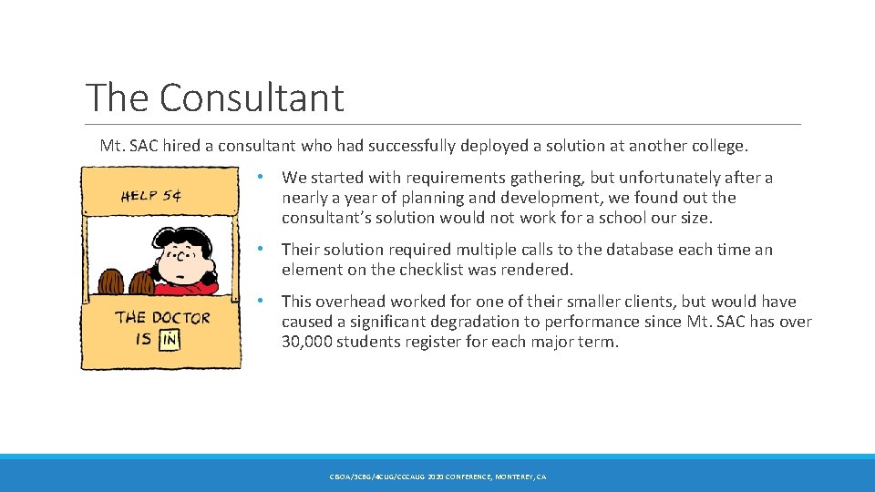 The Consultant Mt. SAC hired a consultant who had successfully deployed a solution at
