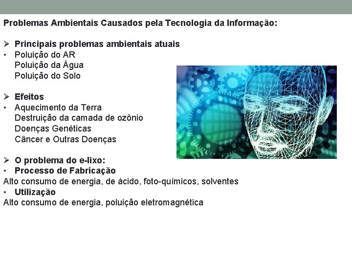 Problemas Ambientais Causados pela Tecnologia da Informação: Ø Principais problemas ambientais atuais • Poluição