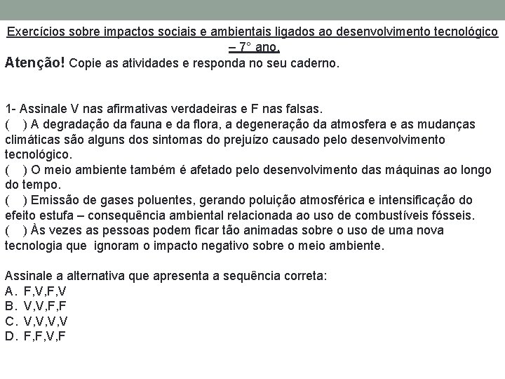 Exercícios sobre impactos sociais e ambientais ligados ao desenvolvimento tecnológico – 7° ano. Atenção!