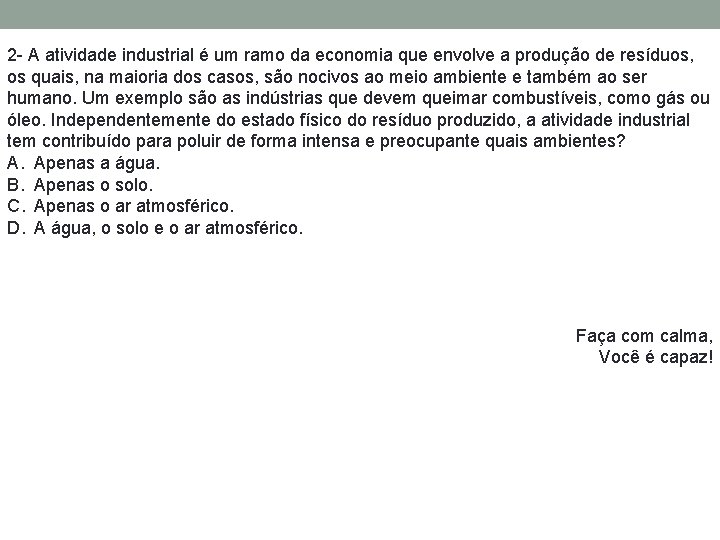 2 - A atividade industrial é um ramo da economia que envolve a produção