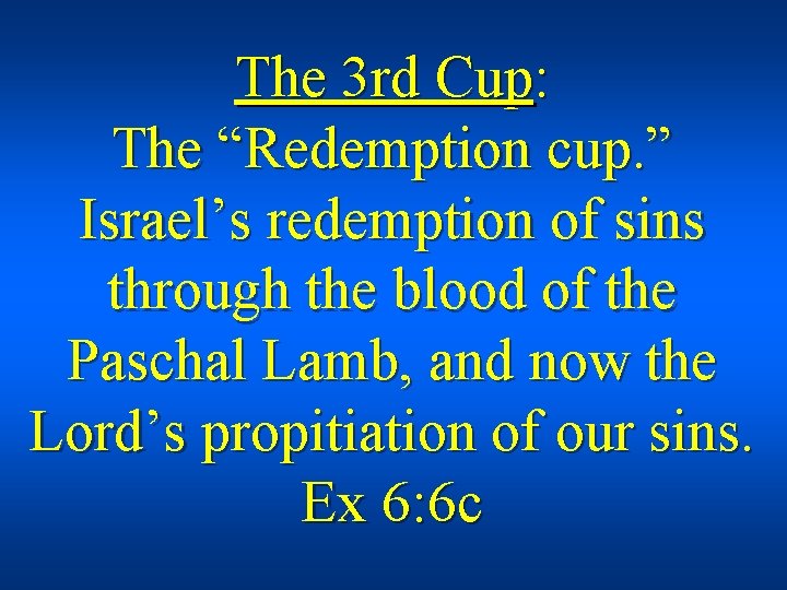 The 3 rd Cup: The “Redemption cup. ” Israel’s redemption of sins through the