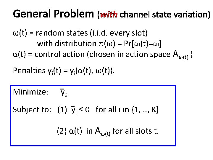 General Problem (with channel state variation) ω(t) = random states (i. i. d. every