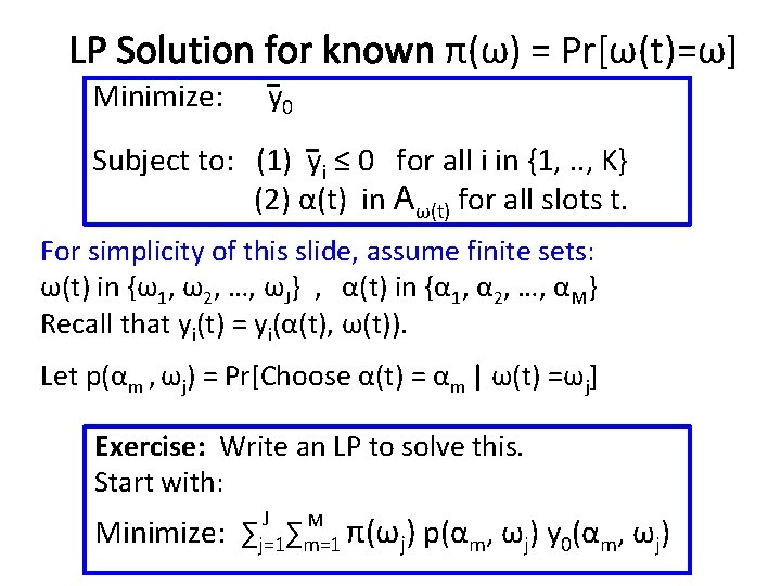 LP Solution for known π(ω) = Pr[ω(t)=ω] Minimize: y 0 Subject to: (1) yi