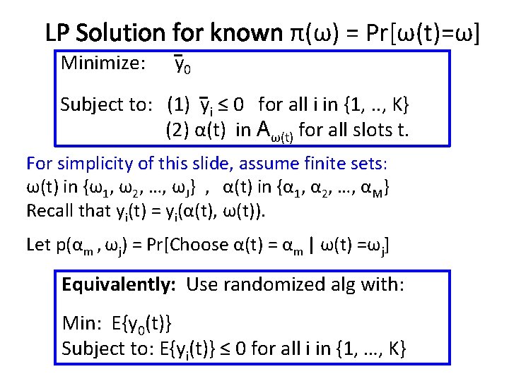 LP Solution for known π(ω) = Pr[ω(t)=ω] Minimize: y 0 Subject to: (1) yi