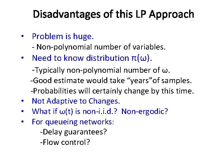 Disadvantages of this LP Approach • Problem is huge. - Non-polynomial number of variables.