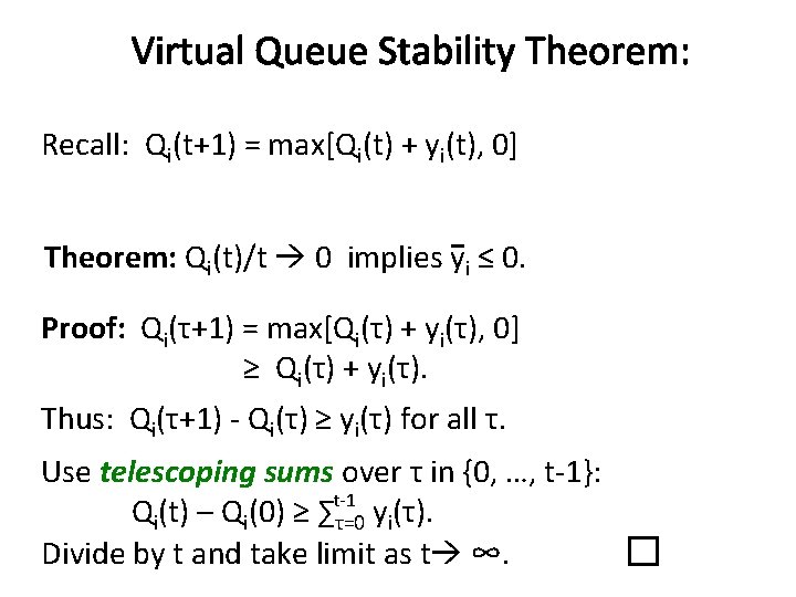 Virtual Queue Stability Theorem: Recall: Qi(t+1) = max[Qi(t) + yi(t), 0] Theorem: Qi(t)/t 0