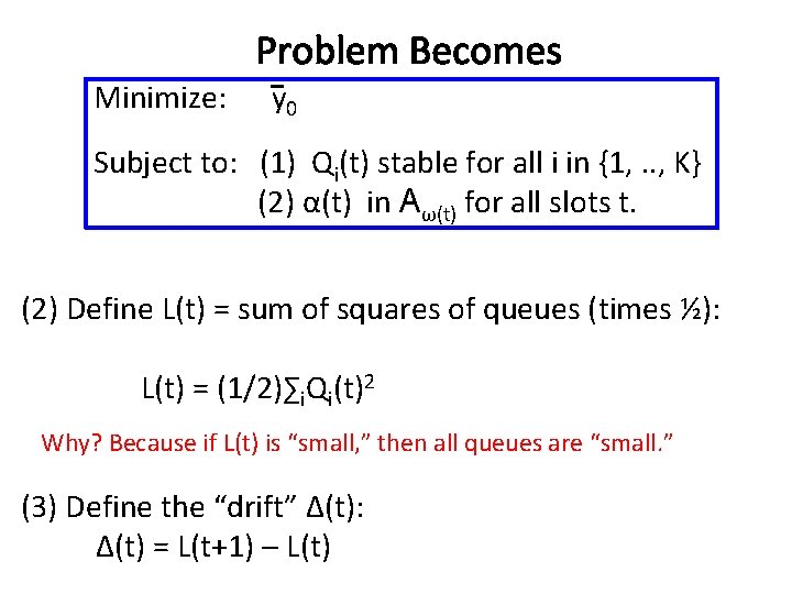 Problem Becomes Minimize: y 0 Subject to: (1) Qi(t) stable for all i in