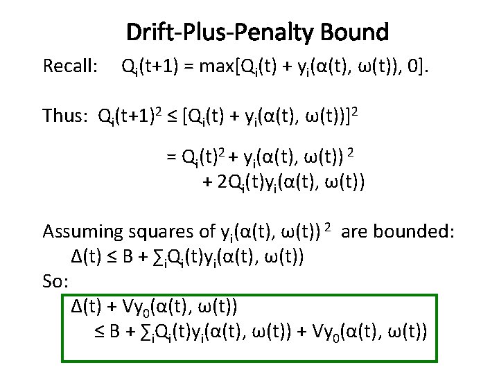 Drift-Plus-Penalty Bound Recall: Qi(t+1) = max[Qi(t) + yi(α(t), ω(t)), 0]. Thus: Qi(t+1)2 ≤ [Qi(t)