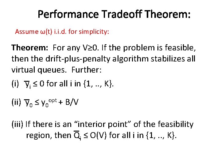 Performance Tradeoff Theorem: Assume ω(t) i. i. d. for simplicity: Theorem: For any V≥