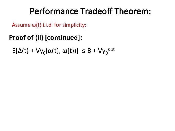 Performance Tradeoff Theorem: Assume ω(t) i. i. d. for simplicity: Proof of (ii) [continued]: