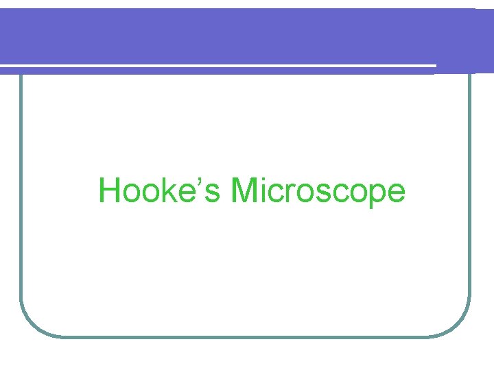 Hooke’s Microscope 