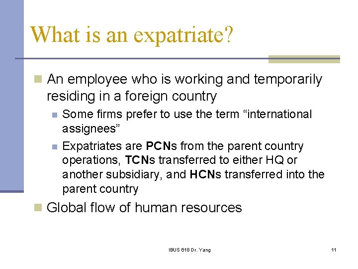 What is an expatriate? n An employee who is working and temporarily residing in