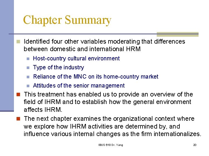 Chapter Summary n Identified four other variables moderating that differences between domestic and international