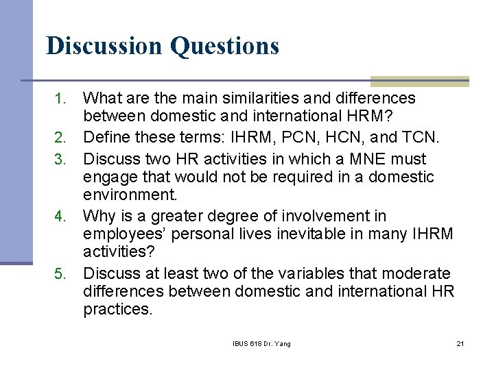 Discussion Questions 1. 2. 3. 4. 5. What are the main similarities and differences