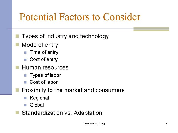 Potential Factors to Consider n Types of industry and technology n Mode of entry