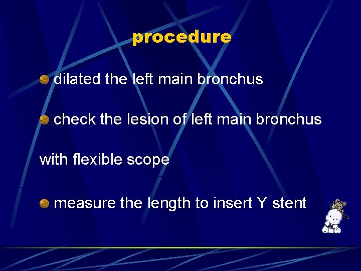 procedure dilated the left main bronchus check the lesion of left main bronchus with