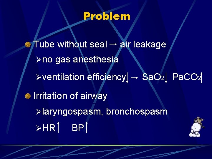 Problem Tube without seal air leakage Øno gas anesthesia Øventilation efficiency Sa. O 2