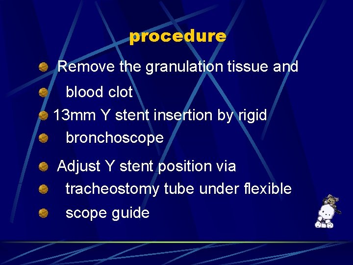 procedure Remove the granulation tissue and blood clot 13 mm Y stent insertion by