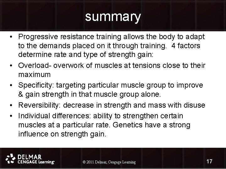 summary • Progressive resistance training allows the body to adapt to the demands placed