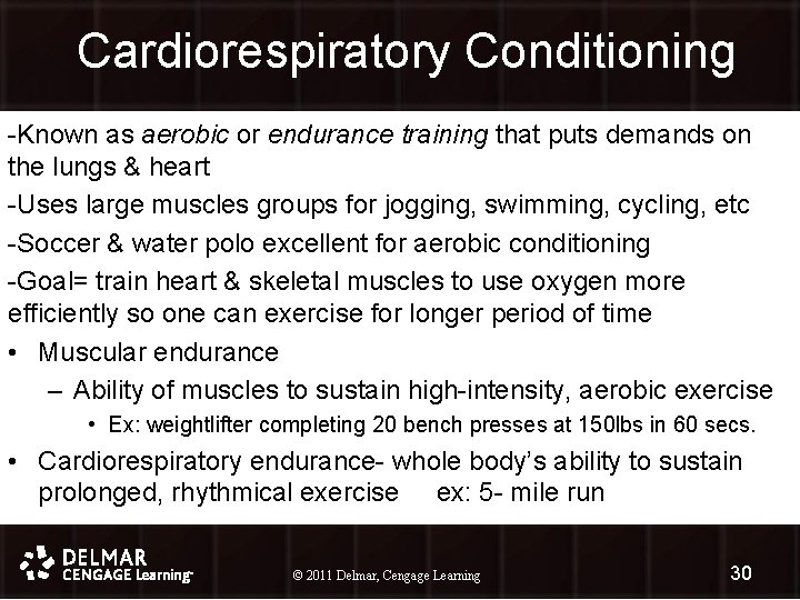 Cardiorespiratory Conditioning -Known as aerobic or endurance training that puts demands on the lungs