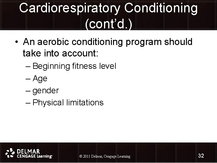 Cardiorespiratory Conditioning (cont’d. ) • An aerobic conditioning program should take into account: –