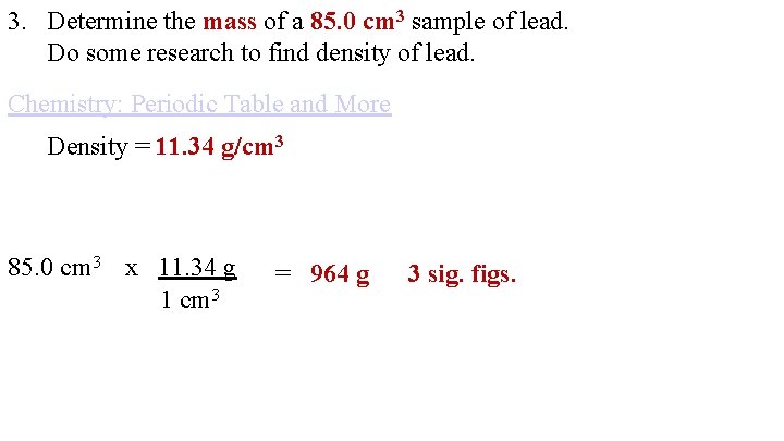 3. Determine the mass of a 85. 0 cm 3 sample of lead. Do