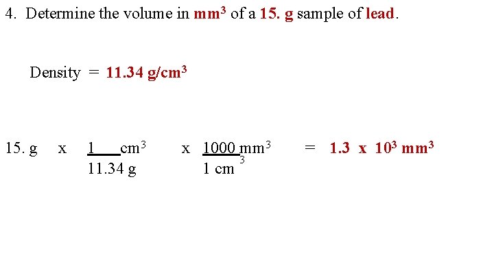 4. Determine the volume in mm 3 of a 15. g sample of lead.