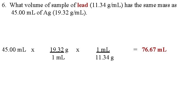 6. What volume of sample of lead (11. 34 g/m. L) has the same