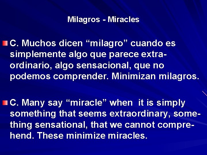 Milagros - Miracles C. Muchos dicen “milagro” cuando es simplemente algo que parece extraordinario,