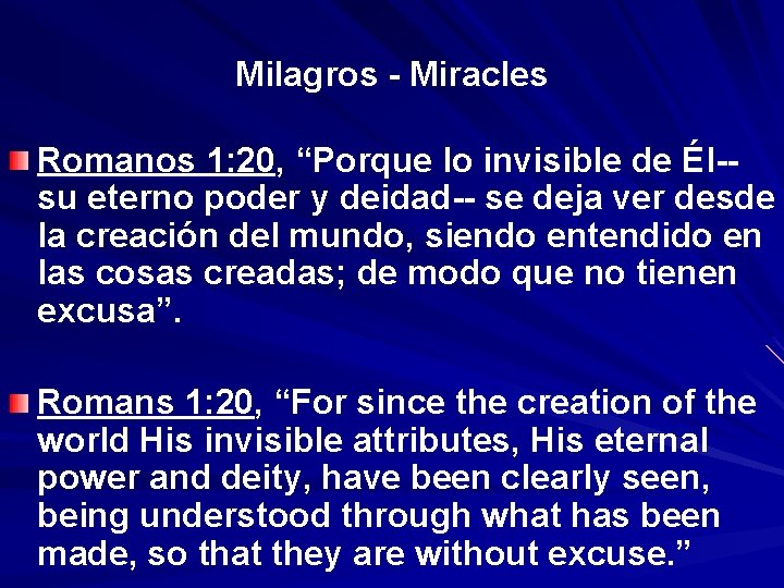 Milagros - Miracles Romanos 1: 20, “Porque lo invisible de Él-“ su eterno poder