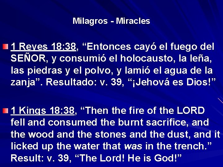 Milagros - Miracles 1 Reyes 18: 38, “Entonces cayó el fuego del “ SEÑOR,