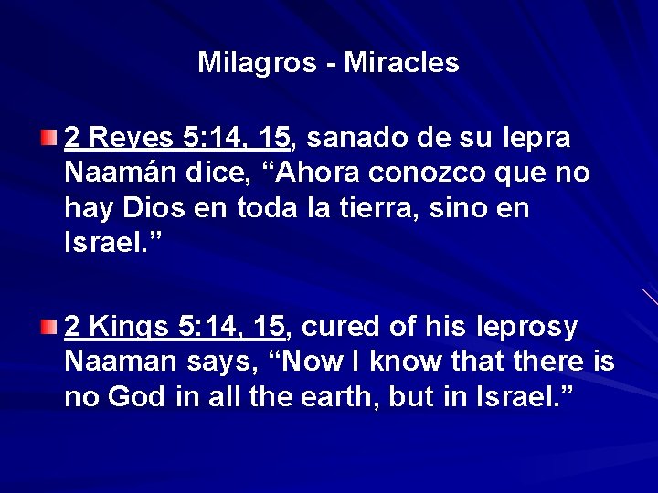 Milagros - Miracles 2 Reyes 5: 14, 15, sanado de su lepra Naamán dice,